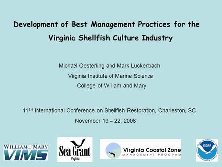 Development of Best Management Practices for the Virginia Shellfish Culture Industry Michael Oesterling and Mark Luckenbach Virginia Institute of Marine.