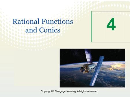 Copyright © Cengage Learning. All rights reserved. 4 Rational Functions and Conics.