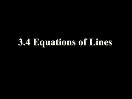 3.4 Equations of Lines.