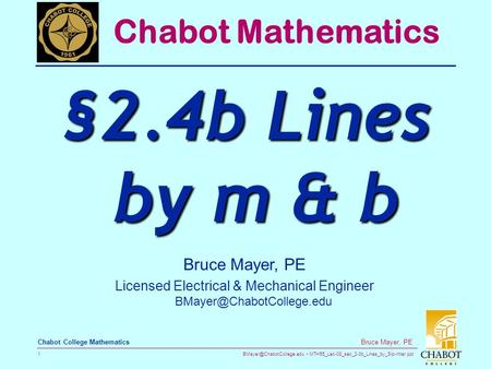 MTH55_Lec-08_sec_2-3b_Lines_by_Slp-Inter.ppt 1 Bruce Mayer, PE Chabot College Mathematics Bruce Mayer, PE Licensed Electrical.