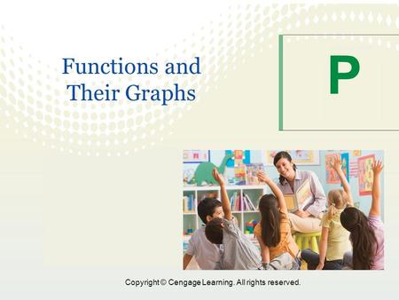 Copyright © Cengage Learning. All rights reserved. P Functions and Their Graphs.