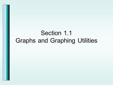 Section 1.1 Graphs and Graphing Utilities. Points and Ordered Pairs.