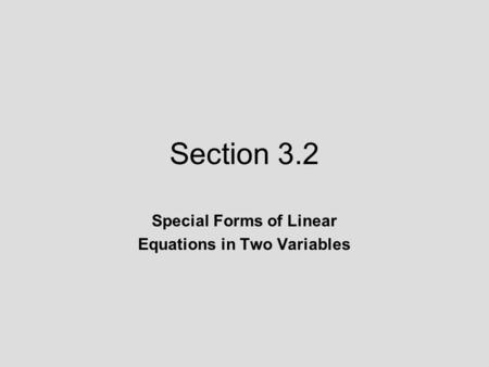 Section 3.2 Special Forms of Linear Equations in Two Variables.