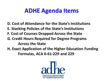 D. Cost of Attendance for the State’s Institutions E. Stacking Policies of the State’s Institutions F. Cost of Courses Dropped Across the State G. Credit.