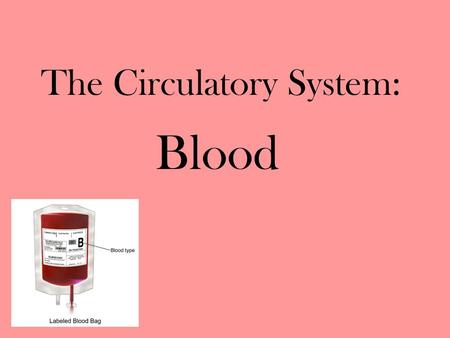 The Circulatory System: Blood. 3 Functions of Blood 1. Transport –transports CO 2 & O 2 –Nutrients –metabolic waste (urea & lactic acid) –hormones –enzymes.
