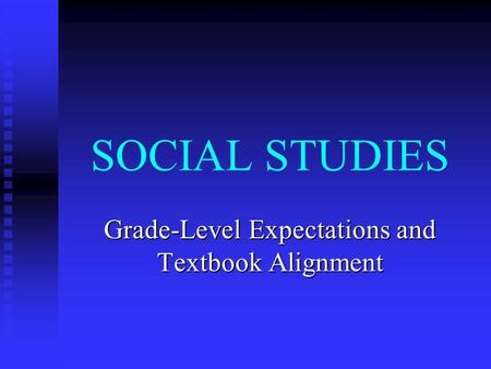 SOCIAL STUDIES Grade-Level Expectations and Textbook Alignment.