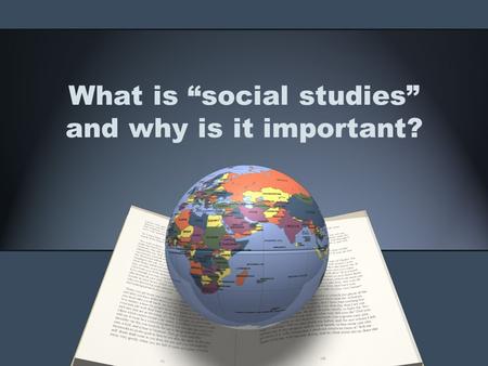 What is “social studies” and why is it important?.