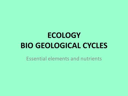 ECOLOGY BIO GEOLOGICAL CYCLES