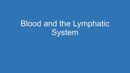 Blood and the Lymphatic System. Blood Plasma The human body contains 4 – 6 liters of blood 45% of blood consist of cells 55% consist of plasma, the straw.