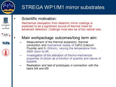 STREGA WP1/M1 mirror substrates GEO LIGO ISA Scientific motivation: Mechanical dissipation from dielectric mirror coatings is predicted to be a significant.