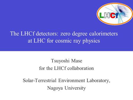 Tsuyoshi Mase for the LHCf collaboration