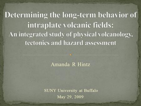 Amanda R Hintz SUNY University at Buffalo May 29, 2009.