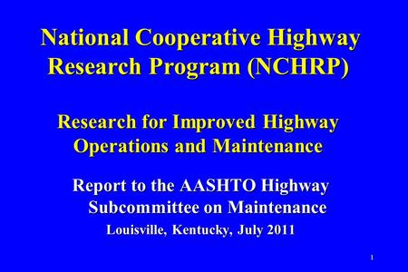1 National Cooperative Highway Research Program (NCHRP) Research for Improved Highway Operations and Maintenance National Cooperative Highway Research.