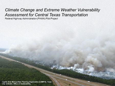 Capital Area Metropolitan Planning Organization (CAMPO), Texas City of Austin, Office of Sustainability Climate Change and Extreme Weather Vulnerability.