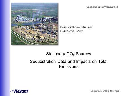 California Energy Commission Sacramento 9/30 to 10/1 2003 Stationary CO 2 Sources Sequestration Data and Impacts on Total Emissions Coal-Fired Power Plant.