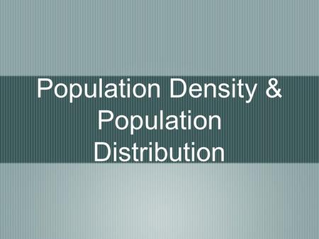 Population Density & Population Distribution. Population Density Which photograph has a high population density?