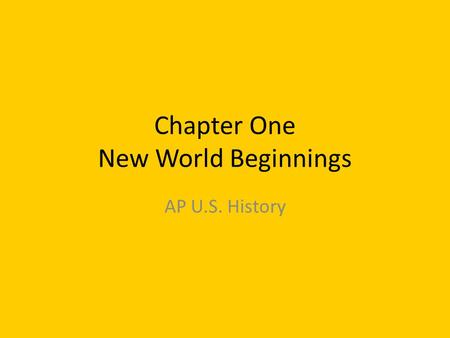 Chapter One New World Beginnings AP U.S. History.