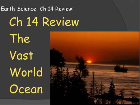 Earth Science: Ch 14 Review: