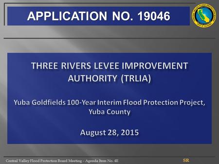 Central Valley Flood Protection Board Meeting – Agenda Item No. 4E APPLICATION NO. 19046.