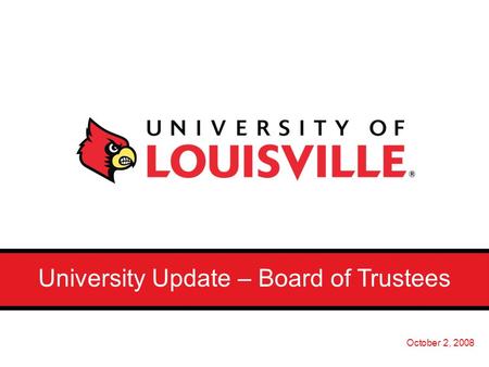 University Update – Board of Trustees October 2, 2008.