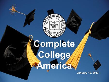 Complete College America January 10, 2013. 2 The United States has declined in Degree Completion From 1 st to 16 th in the World.