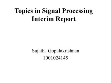 Topics in Signal Processing Interim Report
