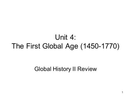 Unit 4: The First Global Age ( )