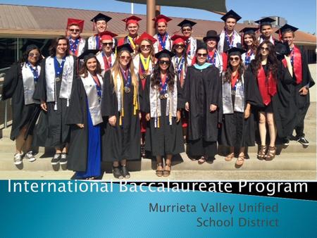 Murrieta Valley Unified School District.  Both are rigorous programs  Both attract highly motivated students  Both grant weighted grades  Both involve.