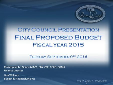 Christopher M. Quinn, MACC, CPA, CFE, CGFO, CGMA Finance Director Lina Williams Budget & Financial Analyst.