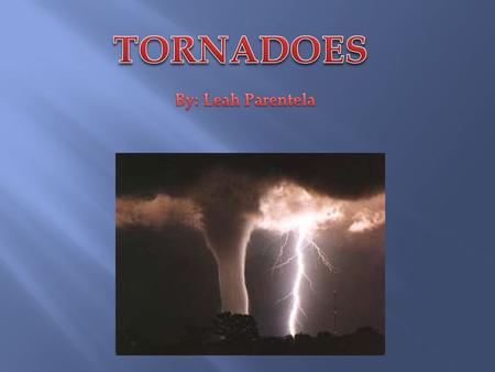 A tornado is a cylinder of air that brings a thunderstorm to the ground. Tornadoes are very violent, and cause a lot of damage. For a tornado to happen,