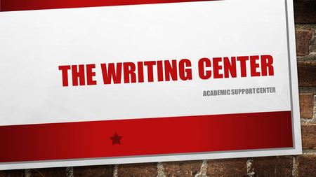 THE WRITING CENTER ACADEMIC SUPPORT CENTER. NOT JUST AN ENGLISH RESOURCE COMMUNICATIONS HISTORY POLITICAL SCIENCE PSYCHOLOGY NURSING SOCIOLOGY PHILOSOPHY.