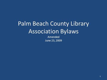 Palm Beach County Library Association Bylaws Amended June 23, 2009 1.