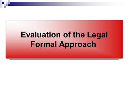 Evaluation of the Legal Formal Approach. The legal formal approach was the only one whose status approached being a dominant paradigm in Political Science.