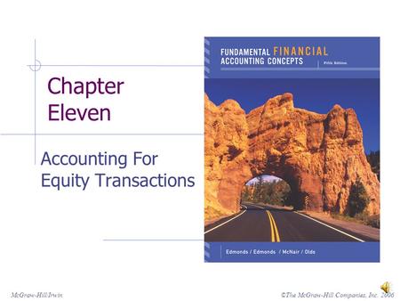 ©The McGraw-Hill Companies, Inc. 2006McGraw-Hill/Irwin Chapter Eleven Accounting For Equity Transactions.