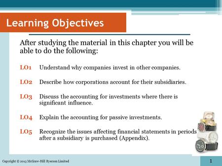 1 Learning Objectives After studying the material in this chapter you will be able to do the following: LO1 Understand why companies invest in other companies.