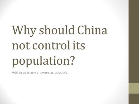 Why should China not control its population? Add in as many answers as possible.