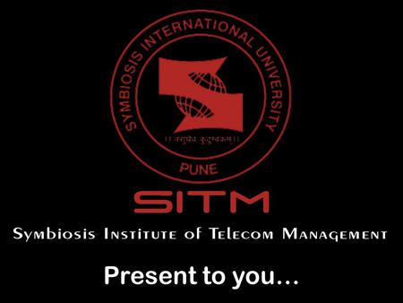 Present to you…. The Evolution… About SITM Established in 1996. SITM, the first Telecom B-School in South Asia. Committed to develop world class Telecom.
