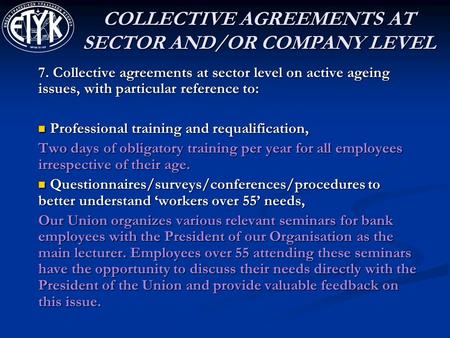 COLLECTIVE AGREEMENTS AT SECTOR AND/OR COMPANY LEVEL 7. Collective agreements at sector level on active ageing issues, with particular reference to: Professional.
