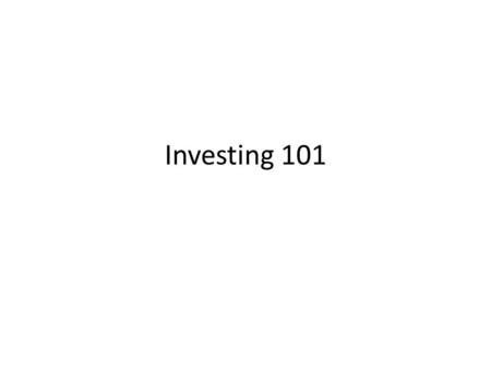 Investing 101. Lesson Objectives Identify a security Calculate interest/ coupon/ dividend payments Identify different types of securities Describe the.