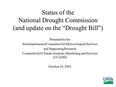 Status of the National Drought Commission (and update on the “Drought Bill”) Presented to the Interdepartmental Committee for Meteorological Services and.