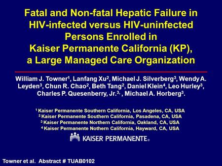 Fatal and Non-fatal Hepatic Failure in HIV-infected versus HIV-uninfected Persons Enrolled in Kaiser Permanente California (KP), a Large Managed Care Organization.