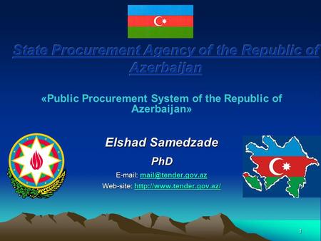 1 «Public Procurement System of the Republic of Azerbaijan» Elshad Samedzade PhD    Web-site: