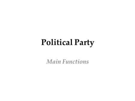 Political Party Main Functions. (i) To contest elections: ● In most democracies, elections are fought mainly among the candidates put up by political.