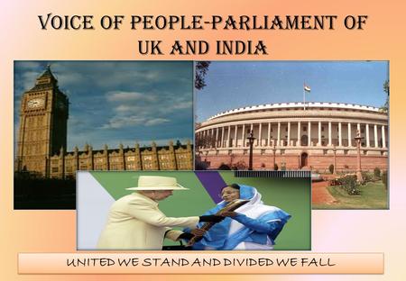 Voice OF PEOPLE-PARLIAMENT OF UK AND INDIA UNITED WE STAND AND DIVIDED WE FALL.