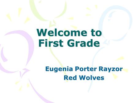 Welcome to First Grade Eugenia Porter Rayzor Red Wolves.