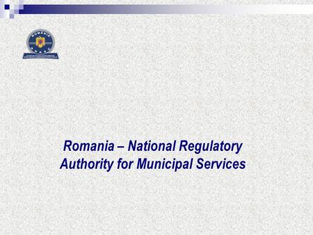 Romania – National Regulatory Authority for Municipal Services.