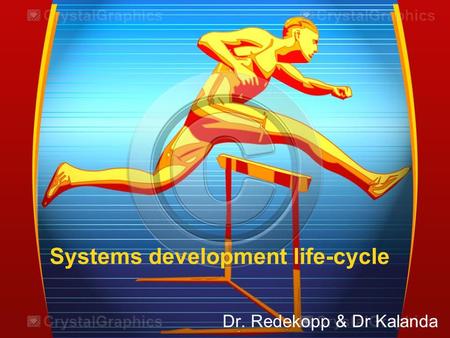 Systems development life-cycle Dr. Redekopp & Dr Kalanda.