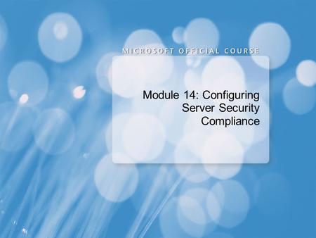Module 14: Configuring Server Security Compliance
