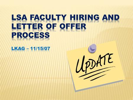  All new faculty hire cases will need to include the “Proposal to Hire Worksheet” which captures in summary form the essential information necessary.