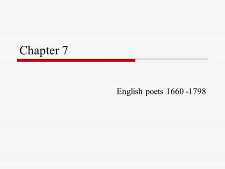 Chapter 7 English poets 1660 -1798.